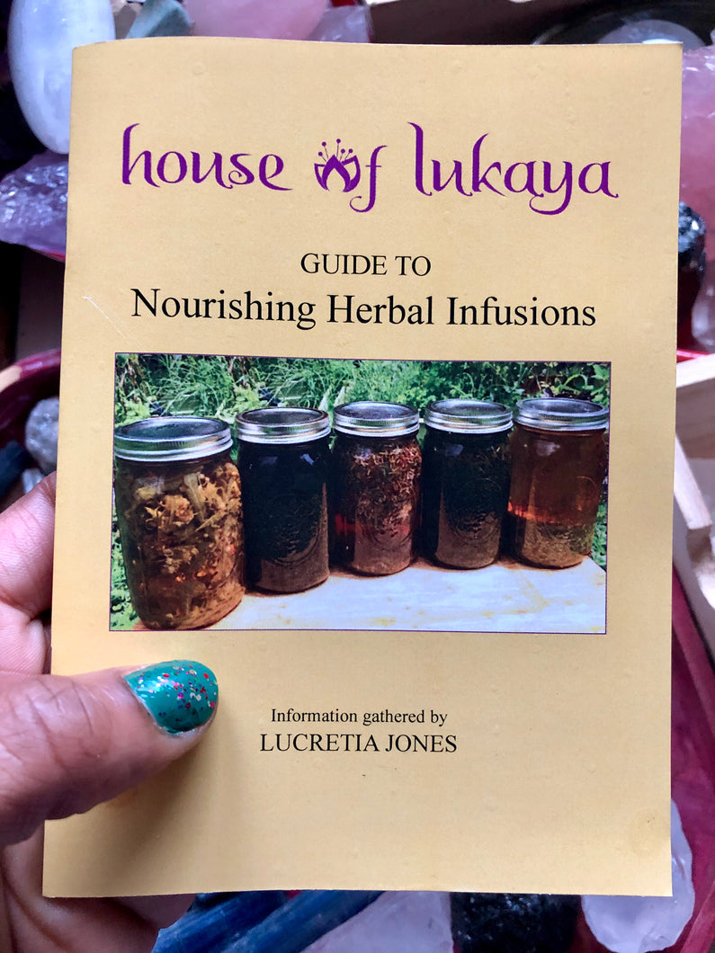 cover of infusion guide, showing house of lukaya logo at the top, title, guide to nourishing herbal infusions, cover has phtoto of 5 mason jars filled with dried herbs and water, Lucretia's thumb is visible with sparkly green nail polish. 